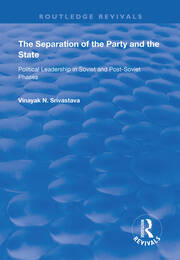 The Separation of the Party and the State: Political Leadership in Soviet and Post Soviet Phases book cover