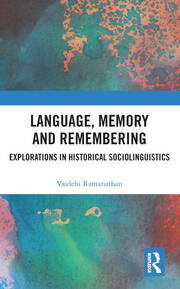 Language, Memory and Remembering: Explorations in Historical Sociolinguistics book cover