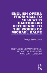English Opera from 1834 to 1864 with Particular Reference to the Works of Michael Balfe book cover