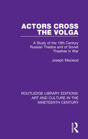Actors Cross the Volga: A Study of the 19th Century Russian Theatre and of Soviet Theatres in War book cover