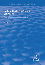 Underachieving to Protect Self-worth: Advice for Teachers, Teacher-educators and Counsellors book cover