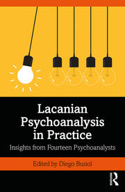 Lacanian Psychoanalysis in Practice: Insights from Fourteen Psychoanalysts book cover
