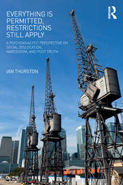 Everything is Permitted, Restrictions Still Apply: A Psychoanalytic Perspective on Social Dislocation, Narcissism, and Post Truth book cover