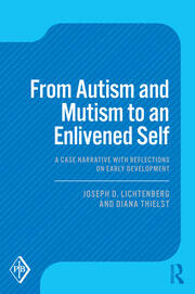 From Autism and Mutism to an Enlivened Self: A Case Narrative with Reflections on Early Development book cover