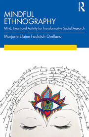 Mindful Ethnography: Mind, Heart and Activity for Transformative Social Research book cover