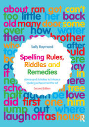 Spelling Rules, Riddles and Remedies: Advice and Activities to Enhance Spelling Achievement for All book cover