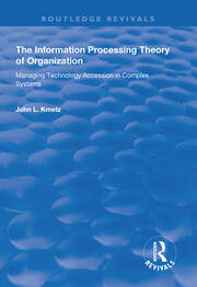 The Information Processing Theory of Organization: Managing Technology Accession in Complex Systems book cover