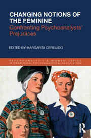 Changing Notions of the Feminine: Confronting Psychoanalysts' Prejudices book cover