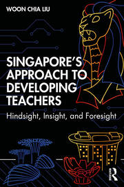 Singapore’s Approach to Developing Teachers: Hindsight, Insight, and Foresight book cover