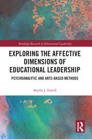 Exploring the Affective Dimensions of Educational Leadership: Psychoanalytic and Arts-based Methods book cover