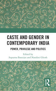Caste and Gender in Contemporary India: Power, Privilege and Politics book cover
