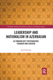 Leadership and Nationalism in Azerbaijan: Ali Mardan bey Topchibashov, Founder and Creator book cover