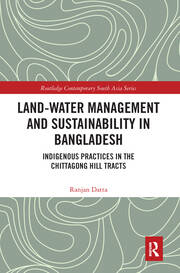 Land-Water Management and Sustainability in Bangladesh: Indigenous practices in the Chittagong Hill Tracts book cover