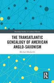 The Transatlantic Genealogy of American Anglo-Saxonism book cover