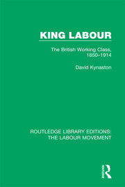 King Labour: The British Working Class, 1850-1914 book cover