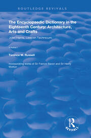 The Encyclopaedic Dictionary in the Eighteenth Century: Architecture, Arts and Crafts: v. 1: John Harris and the Lexicon Technicum: Architecture, Arts and Crafts book cover