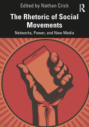The Rhetoric of Social Movements: Networks, Power, and New Media book cover