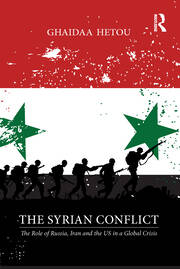 The Syrian Conflict: The Role of Russia, Iran and the US in a Global Crisis book cover