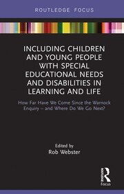 Including Children and Young People with Special Educational Needs and Disabilities in Learning and Life: How Far Have We Come Since the Warnock Enquiry – and Where Do We Go Next? book cover