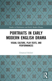 Portraits in Early Modern English Drama: Visual Culture, Play-Texts, and Performances book cover