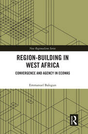 Region-Building in West Africa: Convergence and Agency in ECOWAS book cover