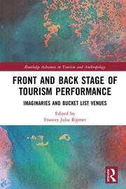 Front and Back Stage of Tourism Performance: Imaginaries and Bucket List Venues book cover