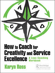 How to Coach for Creativity and Service Excellence: A Lean Coaching Workbook book cover