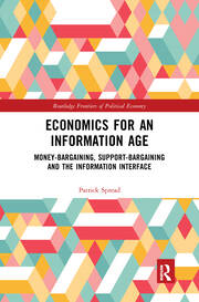 Economics for an Information Age: Money-Bargaining, Support-Bargaining and the Information Interface book cover
