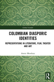 Colombian Diasporic Identities: Representations in Literature, Film, Theater and Art book cover