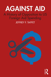 Against Aid: A History of Opposition to US Foreign Aid Spending book cover