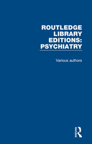 Routledge Library Editions: Psychiatry: 24 Volume Set book cover