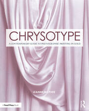 Chrysotype: A Contemporary Guide to Photographic Printing in Gold book cover