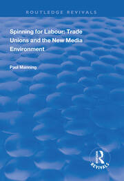 Spinning for Labour: Trade Unions and the New Media Environment book cover