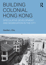 Building Colonial Hong Kong: Speculative Development and Segregation in the City book cover