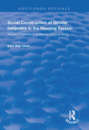 Social Construction of Gender Inequality in the Housing System: Housing Experience of Women in Hong Kong book cover