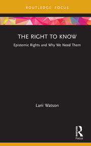 The Right to Know: Epistemic Rights and Why We Need Them book cover