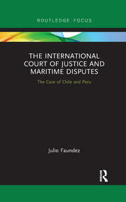 The International Court of Justice in Maritime Disputes: The Case of Chile and Peru book cover
