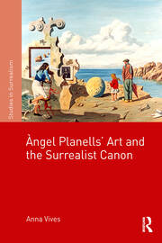 ?�ngel Planells'Art and the Surrealist Canon book cover