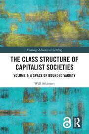 The Class Structure of Capitalist Societies: Volume 1: A Space of Bounded Variety book cover