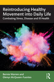 Reintroducing Healthy Movement into Daily Life: Combating Stress, Disease and Ill Health book cover