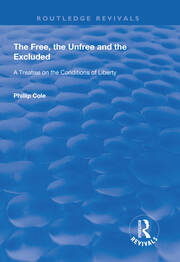 The Free, the Unfree and the Excluded: A Treatise on the Conditions of Liberty book cover
