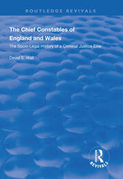 The Chief Constables of England and Wales: The Socio-legal History of a Criminal Justice Elite book cover
