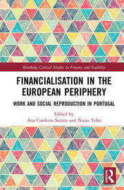 Financialisation in the European Periphery: Work and Social Reproduction in Portugal book cover