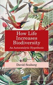 How Life Increases Biodiversity: An Autocatalytic Hypothesis book cover