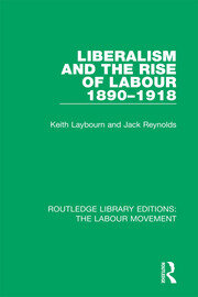 Liberalism and the Rise of Labour 1890-1918 book cover