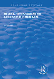 Housing, Home Ownership and Social Change in Hong Kong book cover