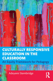 Culturally Responsive Education in the Classroom: An Equity Framework for Pedagogy book cover