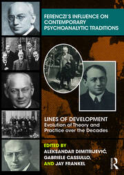 Ferenczi’s Influence on Contemporary Psychoanalytic Traditions: Lines of Development—-Evolution of Theory and Practice over the Decades book cover
