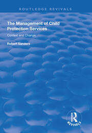 The Management of Child Protection Services: Context and Change book cover