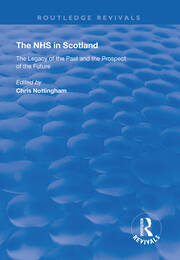 The NHS in Scotland: The Legacy of the Past and the Prospect of the Future book cover